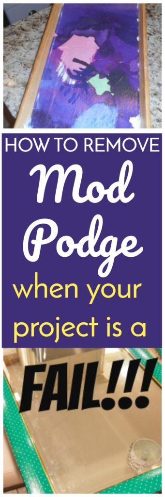 How to Remove Mod Podge and Other Tips