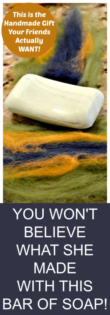 Felted Soap Tutorial - This is the one Handmade Gift Your Friends Actually WANT!