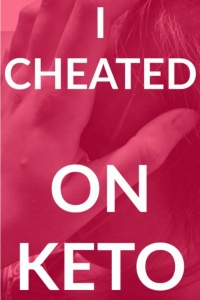 I Cheated on Keto